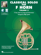 Classical Solos for F Horn – Volume 2 15 Easy Solos for Contest and Performance<br><br>with Online Audio & Printable Piano Accompaniments