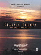 Classic Themes from Great Composers Music Minus One Trombone<br><br>Intermediate Level