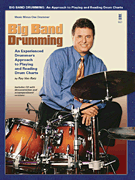 Big Band Drumming An Experienced Drummer's Approach to Playing and Reading Drum Charts