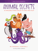Animal Secrets 10 Amusing Piano Solos to Sing and Play<br><br>Early to Mid-Elementary Level