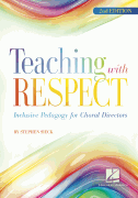 Teaching with Respect: Inclusive Pedagogy for Choral Directors 2nd Edition