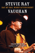 Stevie Ray Vaughan – Day by Day, Night After Night, Revised Edition foreword by Billy Gibbons