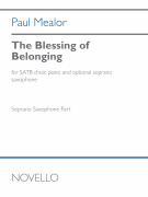 The Blessing Of Belonging (Sax Part) SATB choir, Piano, and Optional Soprano Saxophone