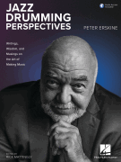 Jazz Drumming Perspectives Writings, Wisdom, and Musings on the Art of Making Music