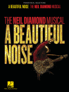 A Beautiful Noise – The Neil Diamond Musical Piano/ Vocal Selections