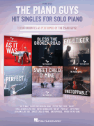 The Piano Guys Hit Singles for Piano Solo 12 Fun Favorites as Performed by the Piano Guys!