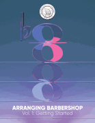 Arranging Barbershop Volume 1: Getting Started