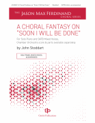 A Choral Fantasy on “Soon I Will Be Done” The Jason Max Ferdinand Choral Series