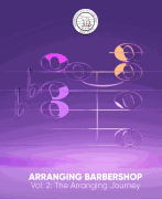 Arranging Barbershop Volume 2: The Arranging Journey