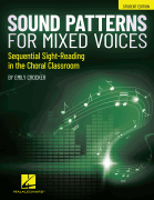 Sound Patterns for Mixed Voices - Sequential Sight-Reading in the Choral Classrooom Student Edition