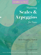 Scales & Arpeggios for Piano Grades 1-3 J. Koh's Fingering Method, Grades 1,2 and 3