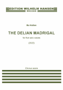 The Delian Madrigal SATB Chorus or Five Solo Voices