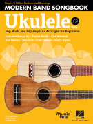 Modern Band Method Ukulele Songbook 1 Pop, Rock, and Hip-Hop Hits Arranged for Beginners