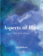 Aspects of Blue 7 Pieces for Solo Piano