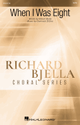 When I Was Eight Richard Bjella Choral Series