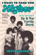 I Want to Take You Higher The Life and Times of Sly and the Family Stone, Revised & Updated