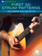First 50 Strum Patterns You Should Play on Guitar One-of-a-Kind Collection of Must-Know Strumming Patterns