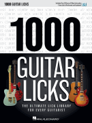 1000 Guitar Licks The Ultimate Lick Library for Every Guitarist
