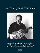 The Steve James Songbook Original Roots and Blues from a Fingerstyle and Slide Legend