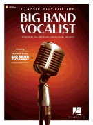 Classic Hits for the Big Band Vocalist Featuring Authentic Studio Big Band Recordings