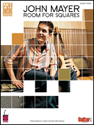 John Mayer – Room for Squares Transcriptions Supervised by John Mayer