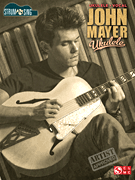 John Mayer – Ukulele Strum & Sing Series