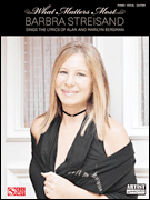 Barbra Streisand – What Matters Most Barbra Streisand Sings the Lyrics of Alan and Marilyn Bergman