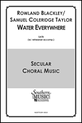 Water Everywhere Choral Music/ Octavo Secular Satb