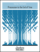 Procession to the End of Time Band/ Concert Band Music
