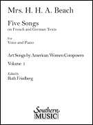 Art Songs by American Women Composers Volume 1: Five Songs on French and German Texts by Amy Beach