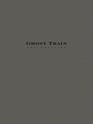 Ghost Train – Movement 1 (from <i>Ghost Train Trilogy</i>)