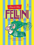 Product Cover for Fellini (Omaggio a Federico Fellini) for Alto Sax, Wind Orchestra & Circus Band Amstel Music Softcover by Hal Leonard