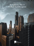 Symphony No. 3 Urban Landscapes Op. 55 Wind Orchestra, Grade 6 27:00<br><br>Full Score