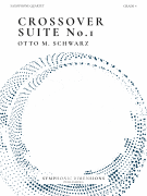 Crossover Suite No. 1 Saxophone Quartet<br><br>Score and Parts, Grade 4 – 24:30