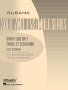 Variations on a Theme by Schumann Baritone Sax Solo with Piano - Grade 3.5