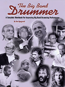 The Big Band Drummer A Complete Workbook for Improving Big Band Drumming Performance