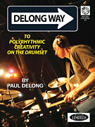 Delong Way To Polyrhythmic Creativity on the Drumset