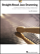 Straight-Ahead Jazz Drumming A Guide to Developing a Driving, Swinging Beat