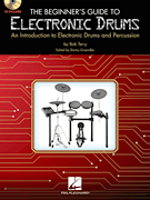 The Beginner's Guide to Electronic Drums An Introduction to Electronic Drums and Percussion