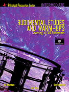 Rudimental Etudes and Warm-Ups Covering All 40 Rudiments Principal Percussion Series<br><br>Intermediate Level