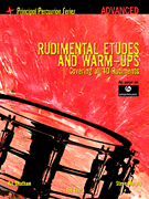 Rudimental Etudes and Warm-Ups Covering All 40 Rudiments Principal Percussion Series<br><br>Advanced Level