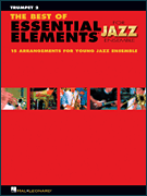 The Best of Essential Elements for Jazz Ensemble 15 Selections from the Essential Elements for Jazz Ensemble Series – TRUMPET 2