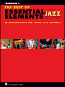 The Best of Essential Elements for Jazz Ensemble 15 Selections from the Essential Elements for Jazz Ensemble Series – TROMBONE 3