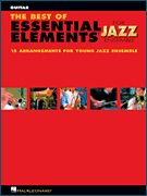 The Best of Essential Elements for Jazz Ensemble 15 Selections from the Essential Elements for Jazz Ensemble Series – GUITAR