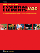 The Best of Essential Elements for Jazz Ensemble 15 Selections from the Essential Elements for Jazz Ensemble Series – PIANO