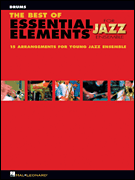 The Best of Essential Elements for Jazz Ensemble 15 Selections from the Essential Elements for Jazz Ensemble Series – DRUMS