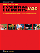 The Best of Essential Elements for Jazz Ensemble 15 Selections from the Essential Elements for Jazz Ensemble Series – C TREBLE/ VIBES