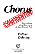 Chorus Confidential (Decoding the Secrets of the Choral Art)