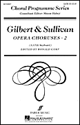 Gilbert & Sullivan Opera Choruses, Vol. 2 SATB