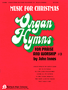 Organ Hymns for Praise and Worship – Volume 3 Organ